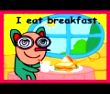 I eat breakfast